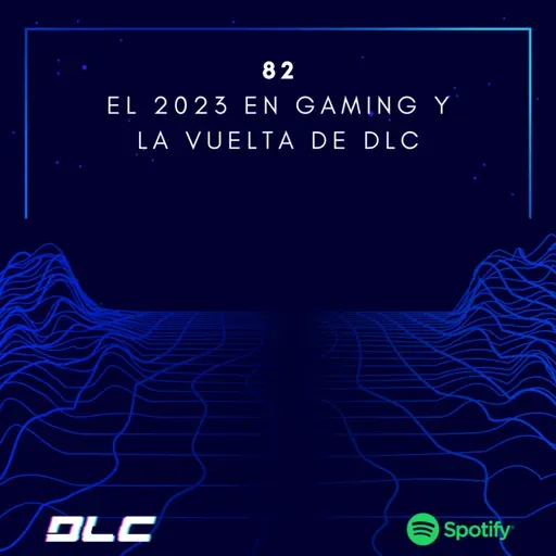 82: El 2023 del gaming y la vuelta de DLC