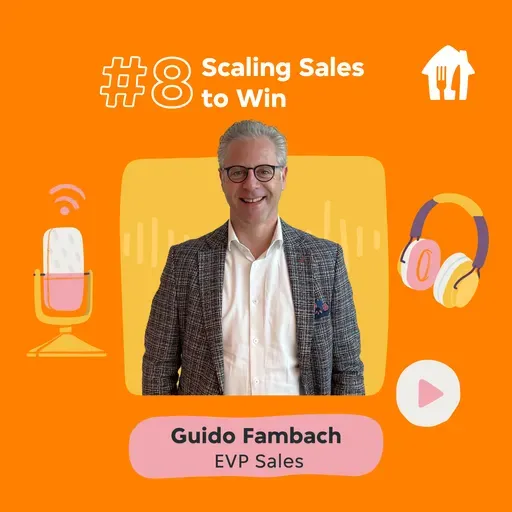 #8 Scaling Sales to Win. With Guido Fambach, EVP of Sales