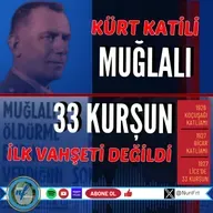 Kürt Katili Muğlalı: '33 Kurşun' İlk Vahşeti Değildi