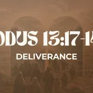 Deliverance - Exodus 13:17-14:31