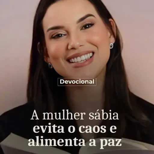 A MULHER SÁBIA EVITA O CAOS E ALIMENTA A PAZ