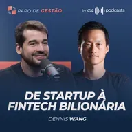 O QUE APRENDI LIDERANDO A EASY TAXI E O NUBANK COM DENNIS WANG | PAPO DE GESTÃO