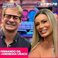 EP 578 - ANDRESSA URACH E FERNANDO GIL