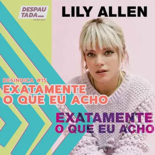 [desindica #15] Exatamente o Que Eu Acho // Autobiografia da Lily Allen
