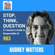 Stop, Think, Question: A Teacher’s Guide to Responsible AI with Audrey Watters