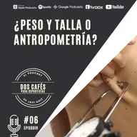 06 ¿PESO Y TALLA O ANTROPOMETRÍA?