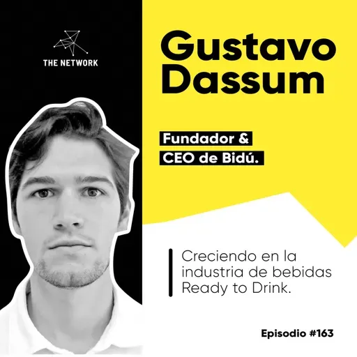 #163 - Gustavo Dassum, Fundador & CEO de Bidú. “Creciendo en la industria de bebidas Ready to Drink”