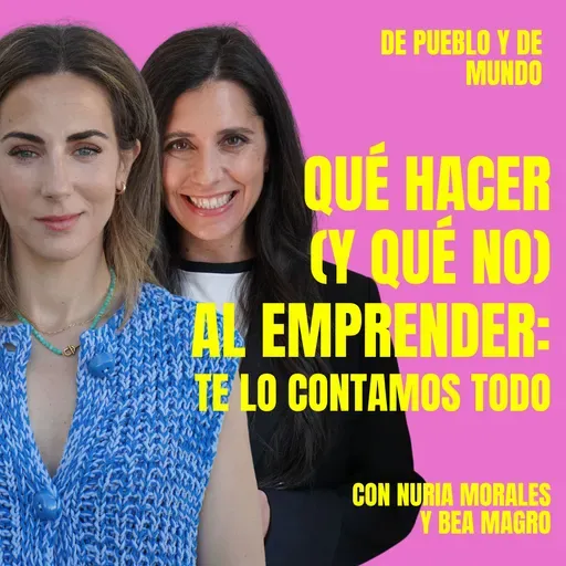 #100 "QUÉ HACER (Y QUÉ NO) AL EMPRENDER: TE LO CONTAMOS TODO"- CON NURIA MORALES Y BEA MAGRO, FUNDADORAS DE KOMVIDA