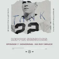 Reppin Sessions Podcast Episode 7 Honoring #22 Roy Bruce