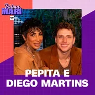 Pepita e Diego Martins | Na Palma da Mari #88