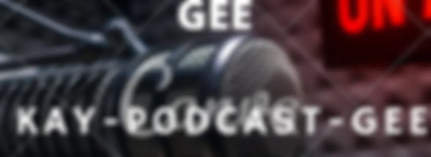 kay podcast gee