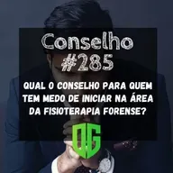 Conselho #285 - Qual o conselho para quem tem medo de iniciar na área da Fisioterapia Forense