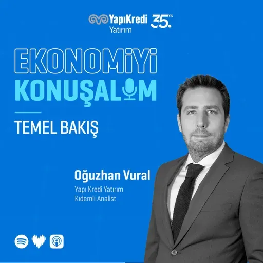 Ekonomiyi Konuşalım: Temel Bakış