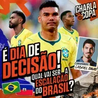 BRASIL ENFRENTA HAITI EM JOGO DECISIVO! ENDRICK TITULAR? CASEMIRO NO BANCO? | CHARLA DE COPA #09