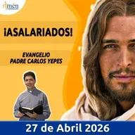 Evangelio De Hoy - 27 Abril 2026 - Padre Carlos Yepes - Amen Comunicaciones