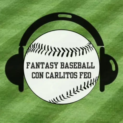 FANTASY BASEBALL CON CARLITOS FEO (Cap 09 12/05/2025)