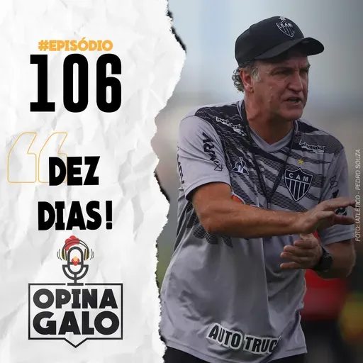 #106 Opina Galo - Dez dias!