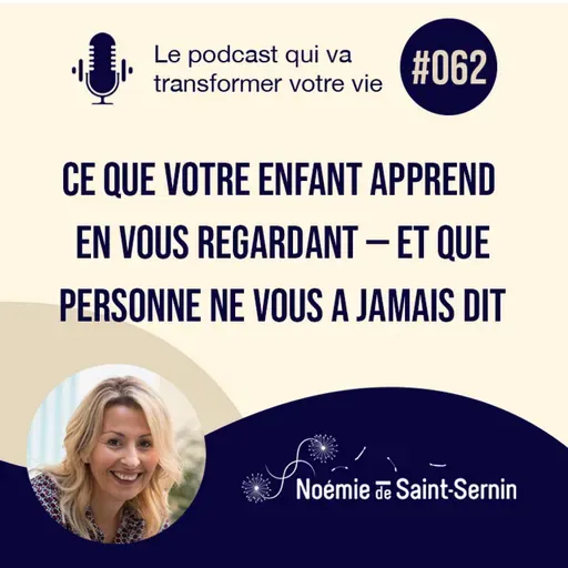 Ce que vous transmettez à votre enfant sans le savoir et qui va changer votre façon de voir le reste