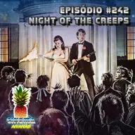 Episódio #242 - Night of the Creeps