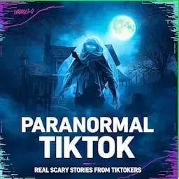 Paranormal TikTok: Scary True Stories From TikTok