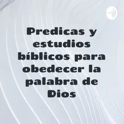 Predicas y estudios bíblicos para obedecer la palabra de Dios