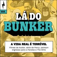 Lá do Bunker 50 - A vida real é terrível