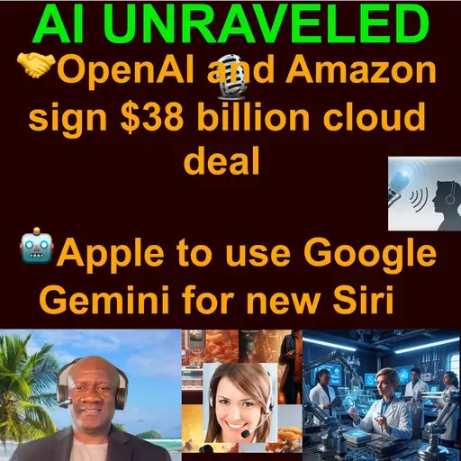 AI Daily News Rundown: 🤝OpenAI and Amazon sign $38 billion cloud deal 🤖Apple to use Google Gemini for new Siri 📊 Wharton AI study shows surging enterprise adoption & more