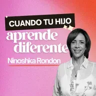 269. Cuando tu hijo aprende diferente [ft. Ninoshka Rondon]