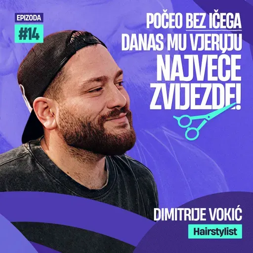 Od Prijedora do Beograda: Kako je Dimitrije Vokić postao stilista regionalnih zvijezda? EP 14