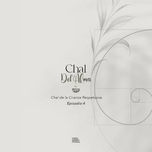 Episodio 4; Chal de la Crianza Respetuosa.