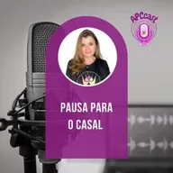 #56 - PAUSA PARA O CASAL
