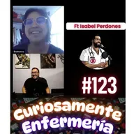 123 | Curiosamente Enfermería Ft Isabel Perdones 