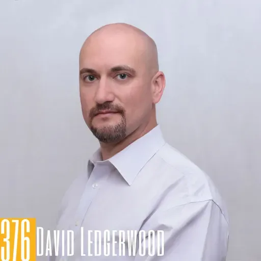 376: David (Ledge) Ledgerwood: Revolutionizing B2B Sales and Podcasting