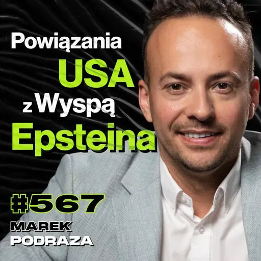 #567 Dlaczego Ludzie Wierzą w Oczywiste Kłamstwa? Szaleństwo Trumpa, Strefa Gazy - Marek Podraza