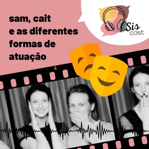 #72 - Sam, Cait e as formas de atuação! 