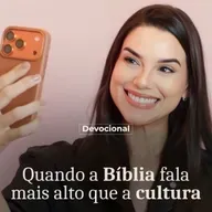 QUANDO A BÍBLIA, PALAVRA DE DEUS, FALA MAIS ALTO QUE A CULTURA