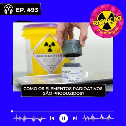 RadOn#93 -Como os Elementos Radioativos são Produzidos?