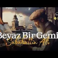 BEYAZ BİR GEMİ   Sabahattin Ali (Sesli Öykü)