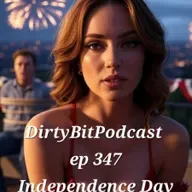 DirtyBitPodcast 347- Independence Day Revenge