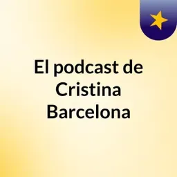 El podcast de Cristina Barcelona