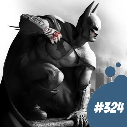 #324 - Batman: Arkham. Una retrospectiva de los videojuegos