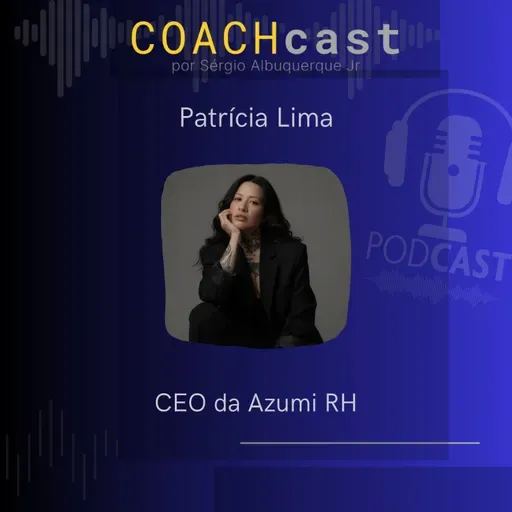 ANO VI – 298 | O Lado Humano da Estratégia: o RH que Decide — com Patrícia Lima