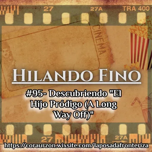 HILANDO FINO#95- Descubriendo "El Hijo Pródigo (A Long Way Off)"