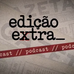 Podcast Edição Extra