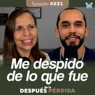 231) Me despido de lo que fue
