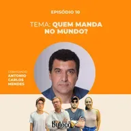 QUEM MANDA NO MUNDO COM ANTÔNIO CARLOS MENDES