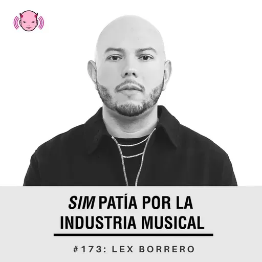 Simpatía por la industria musical #173: Lex Borrero