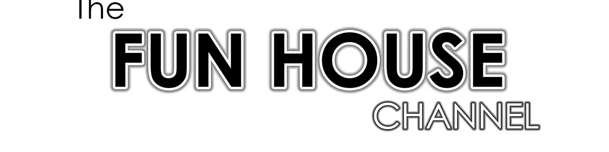 The Fun House Channel