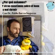 ¿Por qué soñamos? Y otras dudas sobre el buen (y el mal) dormir, con Dr. Pablo Barrecheguren