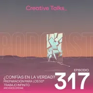 Temp. 11 Ep. 317 - ¿Confías en la verdad?